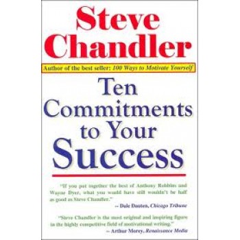Ten Commitments to Your Success by Steve Chandler 
